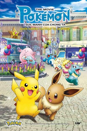 Pokemon The Movie: Sức Mạnh Của Chúng Ta